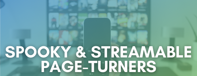 5 Spooky & “Streamable” Page-Turners